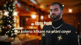 Gipsy Popik Na kolena klikam na přání (cover)