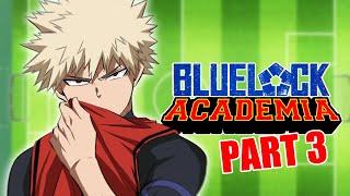 BLUELOCK ACADEMIA PT. 3 (Ft. MHA, DEMON SLAYER, HAIKYUU AND MORE!!!)