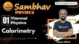 L1: Thermal Physics - Calorimetry | Part 1 | SAMBHAV Crash Course | NEET 2021 | Nipun Mittal