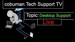 Tech Support TV, Topic: Teaching Desktop Support. Real Examples. 