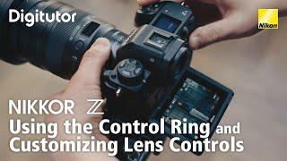 NIKKOR Z Lenses: Using the Control Ring and Customizing Lens Controls | Nikon Digitutor