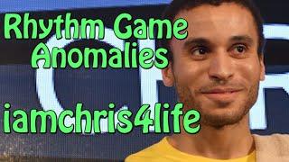 Rhythm Game Anomalies: iamchris4life