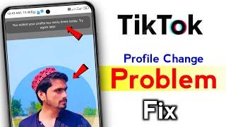 You edited your profile too many times today try again later tiktok | Tiktok profile change problem