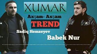 Sadiq Hemzeyev & Babek Nur - Xumar Axsam Axsam 2022[Official Audio]