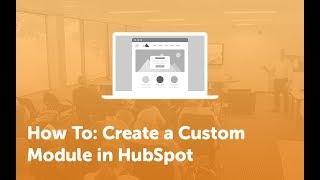 How To: Create a Custom Module in HubSpot 