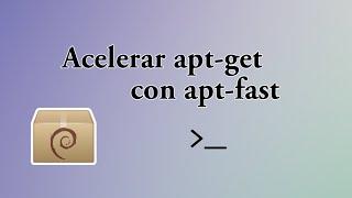 Acelerar apt-get con apt-fast