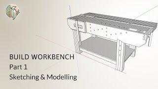 Build Woodworking Workbench Part 1 -  Sketching, Modelling