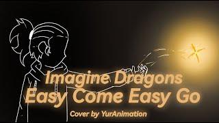 Easy Come Easy Go - Cover by YurAnimation | Imagine Dragons Week 2023 - №6