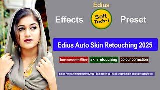 Edius Auto Skin Retouching 2025 | Skin touch up | Face smoothing in edius preset Effects!