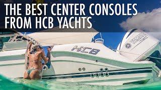 Top 5 Eye Catching Center Console Yachts From HCB Yachts 2024-2025 | Price & Features