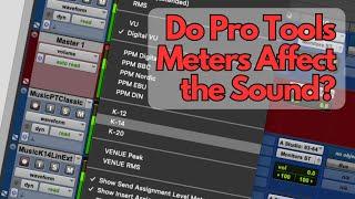 Do Pro Tools Meters Affect the Sound?