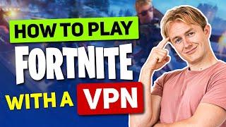 How to Play Fortnite With a VPN