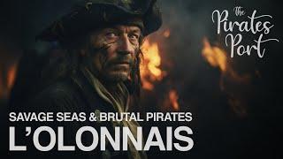 Savage Seas and Brutal Pirates: Francis l’Olonnais | The Pirates Port