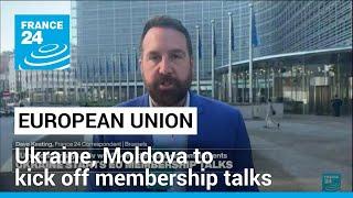 EU to kick off membership talks with Ukraine, Moldova • FRANCE 24 English