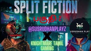 Split Fiction @susrudhanplayz |Part-1|Live|Knightmare Tamil Gaming