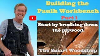 Building the Paulk Workbench: Start by breaking down the plywood.