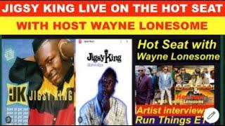 INTL DANCE HALL  ARTIST JIGSY KING LIVE ON THE HOT SEAT, WITH HOST WAYNE LONESOME