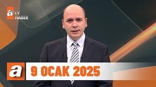 atv Ana Haber | 9 Ocak 2025