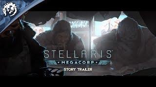 Stellaris: Megacorp - Expansion Release Date / Story Trailer