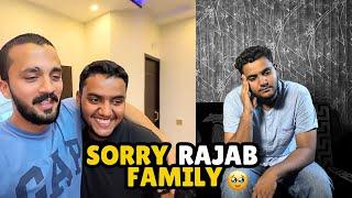 Sorry Rajab Family  | kya main itna bura hon  ?