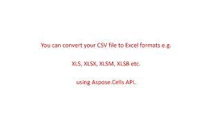 Convert CSV to Excel in C#, Java, C++ etc