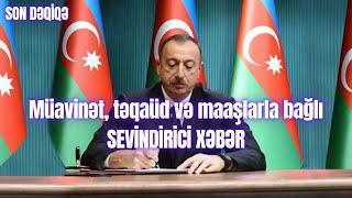 Müavinət, təqaüd və maaşlarla bağlı SEVİNDİRİCİ XƏBƏR