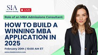 Role of an MBA Admissions Consultant: How to Build a Winning MBA Application in 2025