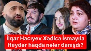 Milyarder İlqar Hacıyev Xədicə İsmayıla balaca Heydər haqda nələr danışdı?