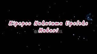 KIPEPEO NAKUTUMA UPELEKE HABARI (Lyrics Video) UBINAADAMU KAZI