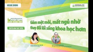  [LIVE] DINH DƯỠNG KHOA HỌC SỐ 2: "GIẢM MỆT MỎI MẤT NGỦ NHỜ THAY ĐỔI LỐI SỐNG KHOA HỌC HƠN" 