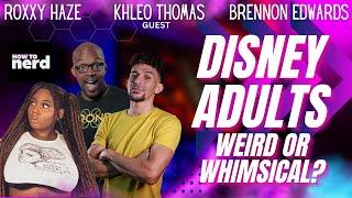 How To Nerd S1E3 w/Khleo Thomas | Disney Adults: Weird or Whimsical?