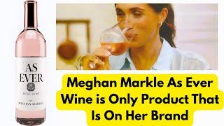 Meghan Markle As Ever Wine Is Only Product That Is On Brand