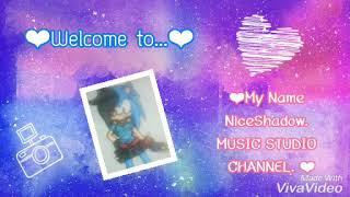 Welcome To My Name NiceShadow MUSIC STUDIO CHANNEL