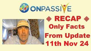 #ONPASSIVE  RECAP  by Red Redfern  Update 11th Nov 2024 