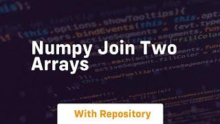 numpy join two arrays