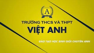 Trường THCS và THPT Việt Anh Tp.HCM - Đào tạo học sinh giỏi chuyên Anh