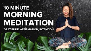 Guided Morning Meditation 10 Minutes | Start with Gratitude, Affirmation, Intention