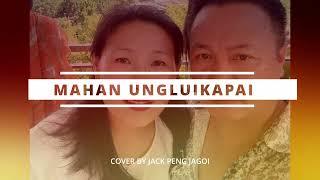 MAHAN UNGLUI KAPAI//AKUI// COVER BY JACK PENG JAGOI