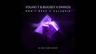 Young T & Bugsey X DMNDS - Don't Rush X Calabria (Dj Nek Club Mashup)