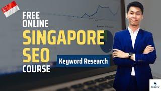 FREE Singapore SEO Course (4.1 - Keyword Research Foundation)