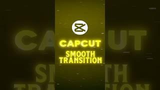 CapCut | New Smooth Transition Tutorial  | #viral #shorts #tutorial