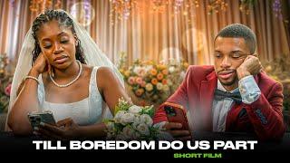 Till Boredom Do Us Part | SHORT FILM