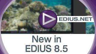 EDIUS.NET Podcast - New in EDIUS 8.5