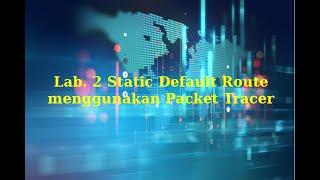 02C-Static Default Route dan Floating Static Route  pada Cisco Router bagian 1