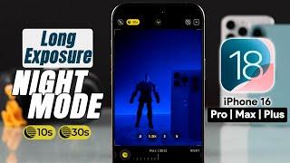 Long Exposure Photos on iPhone 16/16 Pro Max: Enable Night Mode for 10-30 Seconds