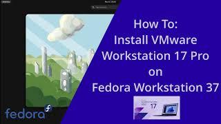 VMware Workstation 17 Pro on Linux Fedora 37