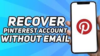 How to Recover Pinterest Account Without Email (Easy 2025)