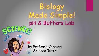 Biology Made Simple! pH & Buffers Lab