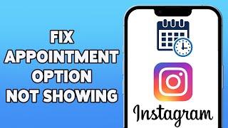 How To Fix Appointment Option Not Showing On Instagram In iPhone | Solve Appointment Feature Missing