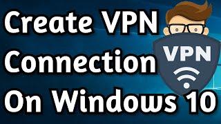 How To Create New VPN Connection on Windows 10